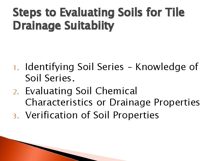 Steps to Evaluating Soils for Tile Drainage Suitabiity 1. 2. 3. Identifying Soil Series