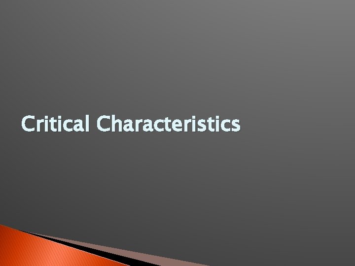 Critical Characteristics 