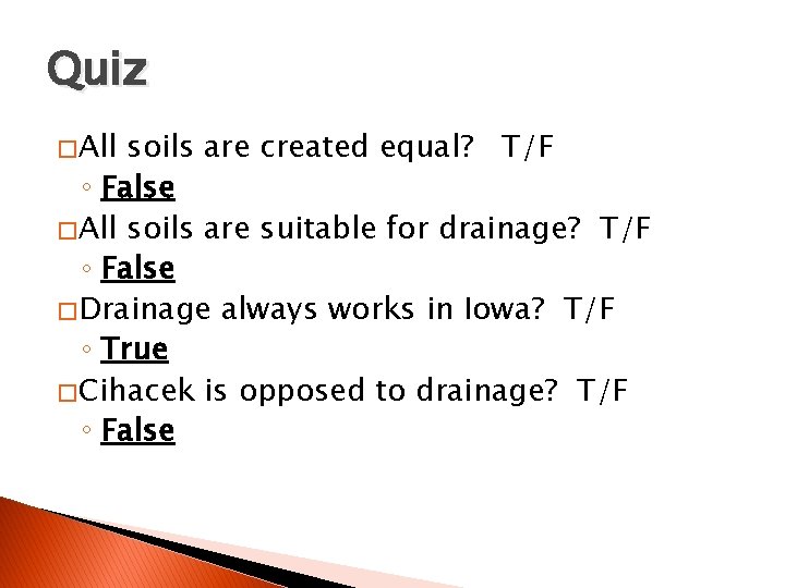 Quiz � All soils are created equal? T/F ◦ False � All soils are