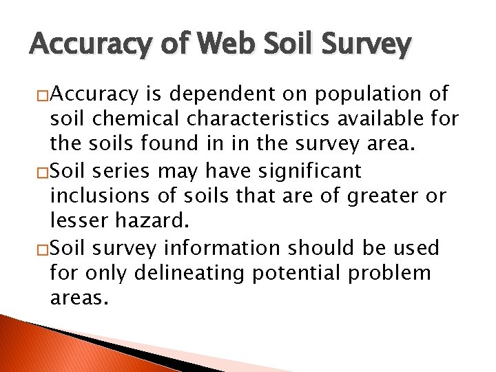 Accuracy of Web Soil Survey �Accuracy is dependent on population of soil chemical characteristics