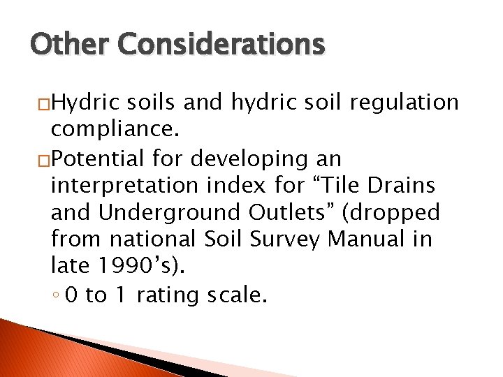 Other Considerations �Hydric soils and hydric soil regulation compliance. �Potential for developing an interpretation