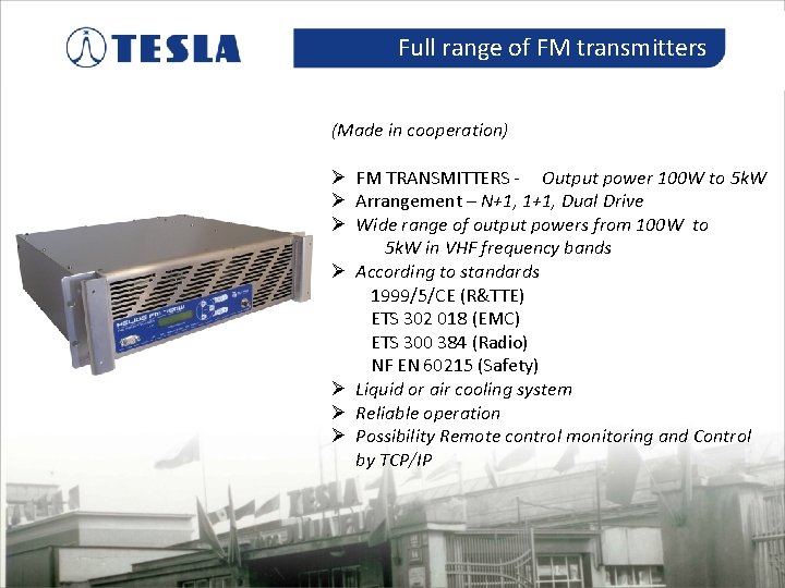 Full range of FM transmitters (Made in cooperation) Ø FM TRANSMITTERS - Output power