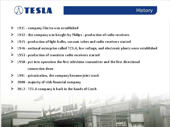 History Ø 1921 - company Electra was established Ø 1932 - the company was