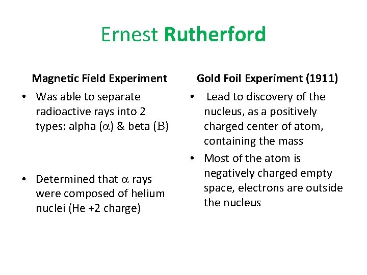 Ernest Rutherford Magnetic Field Experiment • Was able to separate radioactive rays into 2