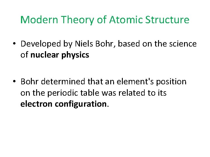 Modern Theory of Atomic Structure • Developed by Niels Bohr, based on the science