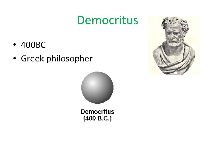 Democritus • 400 BC • Greek philosopher 