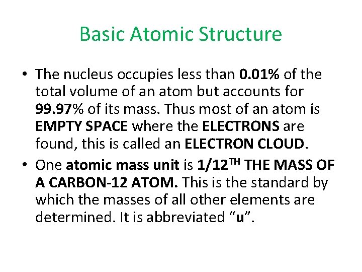 Basic Atomic Structure • The nucleus occupies less than 0. 01% of the total
