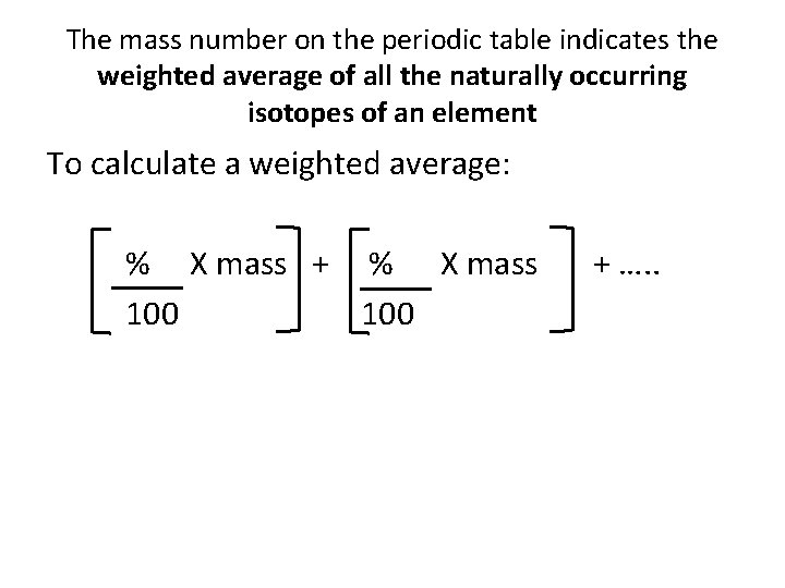 The mass number on the periodic table indicates the weighted average of all the