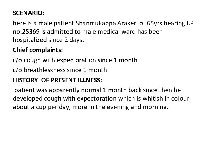 SCENARIO: here is a male patient Shanmukappa Arakeri of 65 yrs bearing I. P