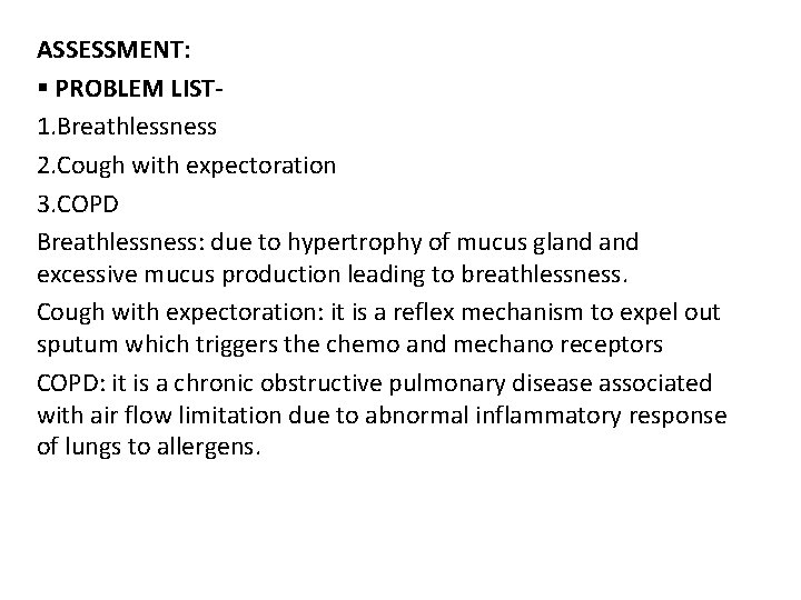 ASSESSMENT: § PROBLEM LIST 1. Breathlessness 2. Cough with expectoration 3. COPD Breathlessness: due