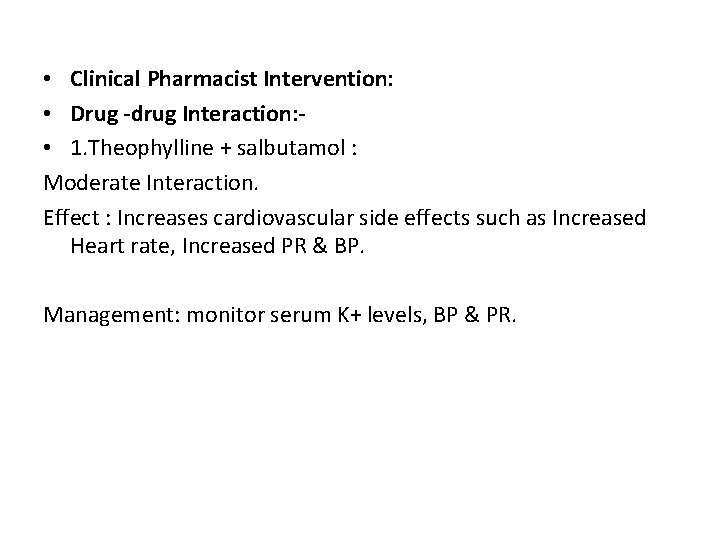  • Clinical Pharmacist Intervention: • Drug -drug Interaction: • 1. Theophylline + salbutamol
