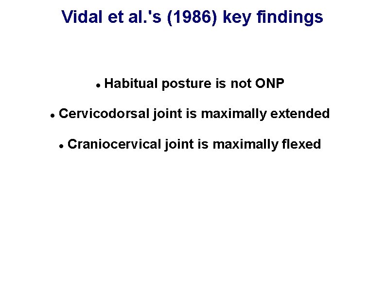 Vidal et al. 's (1986) key findings Habitual posture is not ONP Cervicodorsal joint