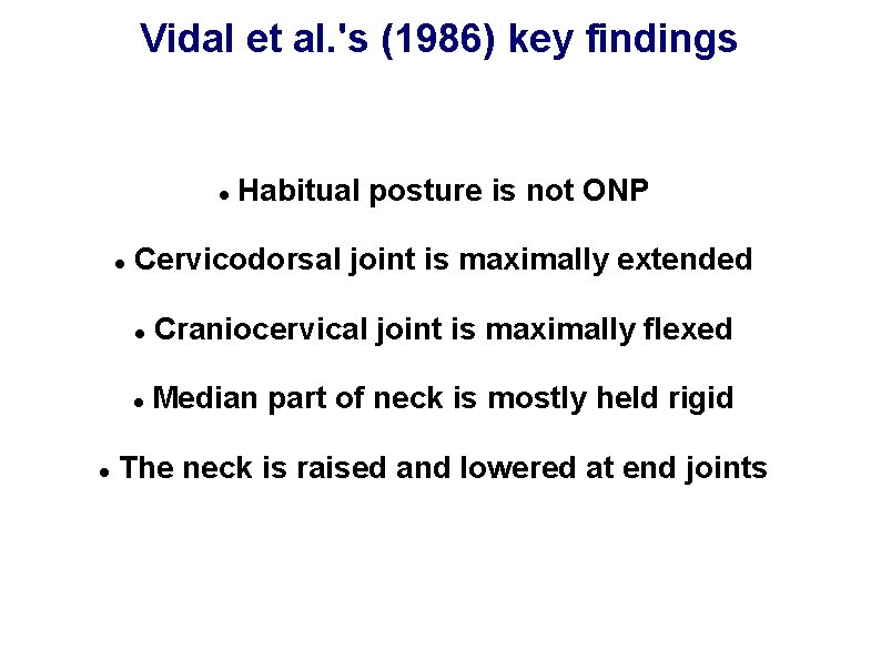 Vidal et al. 's (1986) key findings Habitual posture is not ONP Cervicodorsal joint
