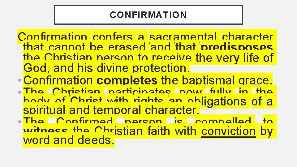 CONFIRMATION Confirmation confers a sacramental character that cannot be erased and that predisposes the CONFIRMATION Confirmation confers a sacramental character that cannot be erased and that predisposes the