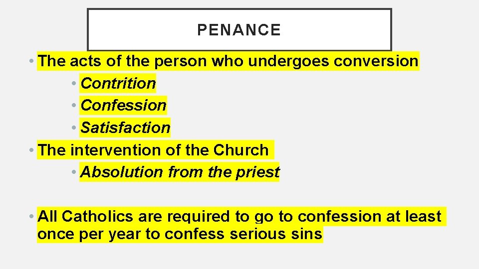 PENANCE • The acts of the person who undergoes conversion • Contrition • Confession PENANCE • The acts of the person who undergoes conversion • Contrition • Confession