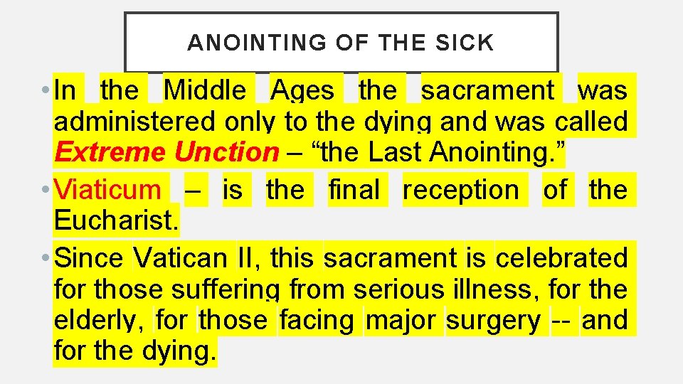 ANOINTING OF THE SICK • In the Middle Ages the sacrament was administered only ANOINTING OF THE SICK • In the Middle Ages the sacrament was administered only