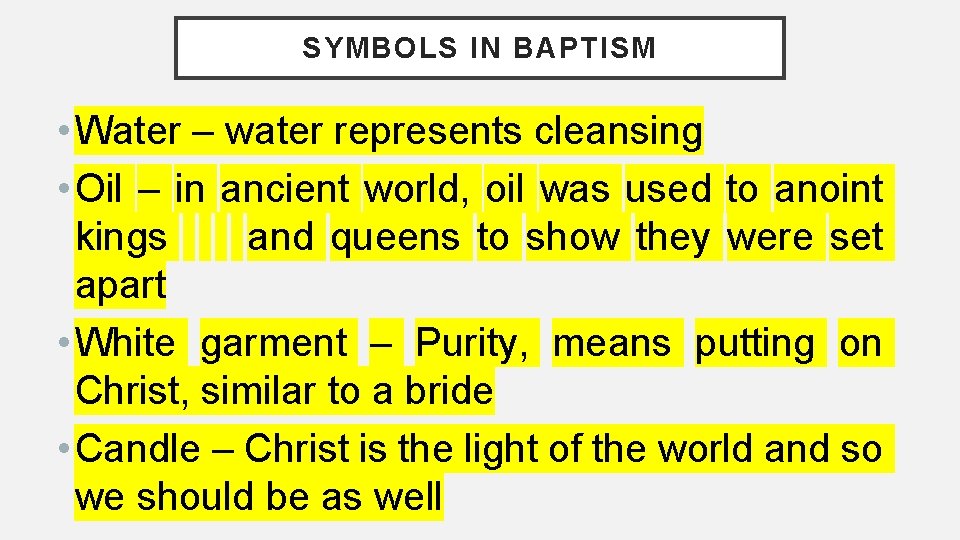 SYMBOLS IN BAPTISM • Water – water represents cleansing • Oil – in ancient SYMBOLS IN BAPTISM • Water – water represents cleansing • Oil – in ancient