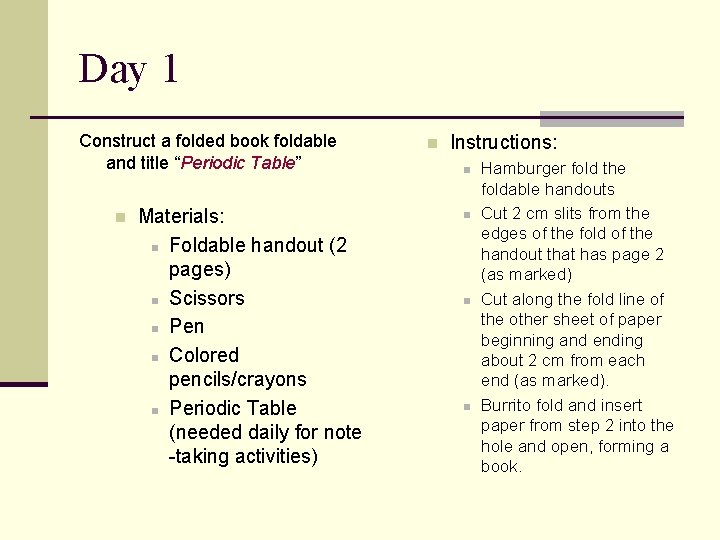 Day 1 Construct a folded book foldable and title “Periodic Table” n Materials: n