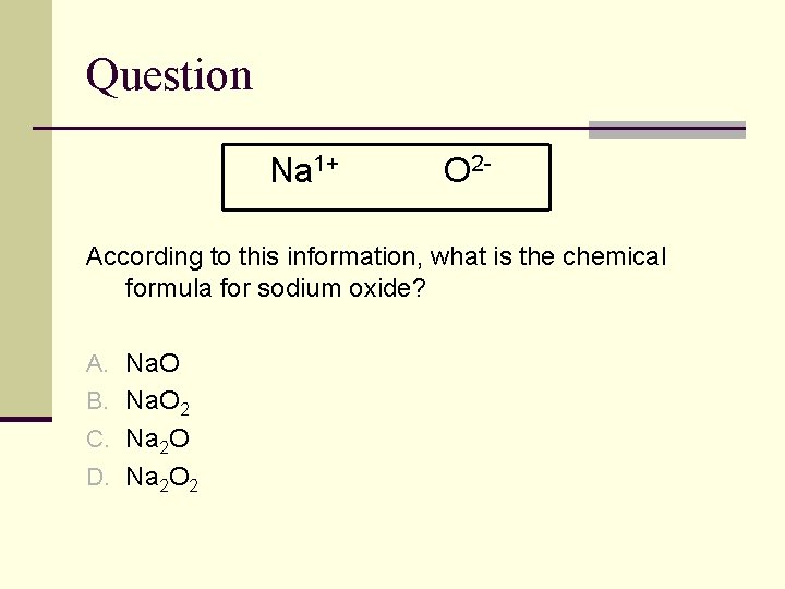 Question Na 1+ O 2 - According to this information, what is the chemical