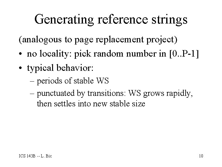 Generating reference strings (analogous to page replacement project) • no locality: pick random number