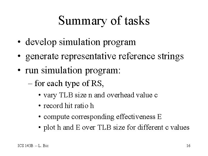 Summary of tasks • develop simulation program • generate representative reference strings • run