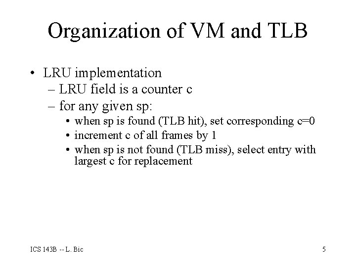 Organization of VM and TLB • LRU implementation – LRU field is a counter