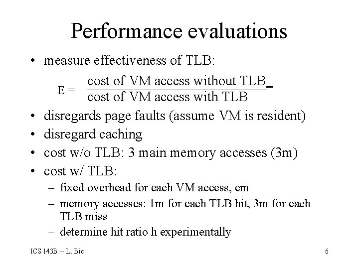 Performance evaluations • measure effectiveness of TLB: cost of VM access without TLB E=