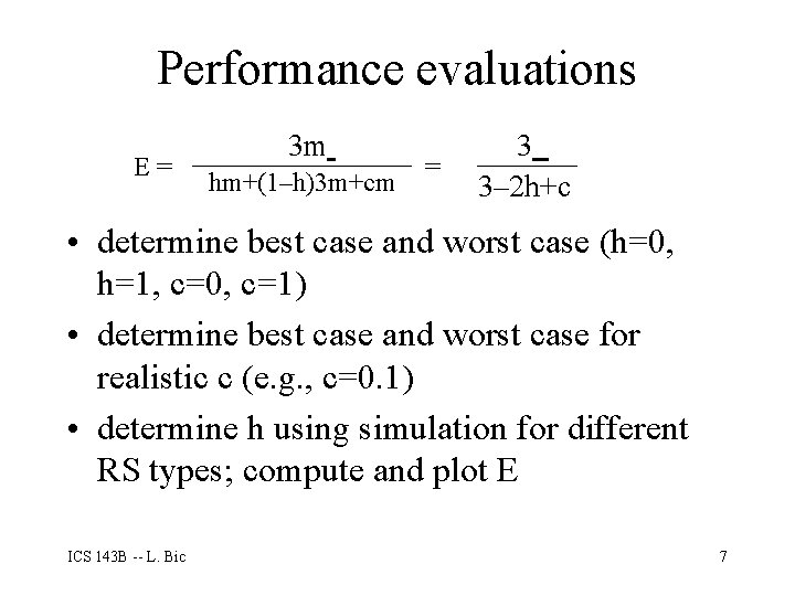 Performance evaluations E= 3 m hm+(1–h)3 m+cm = 3 3– 2 h+c • determine