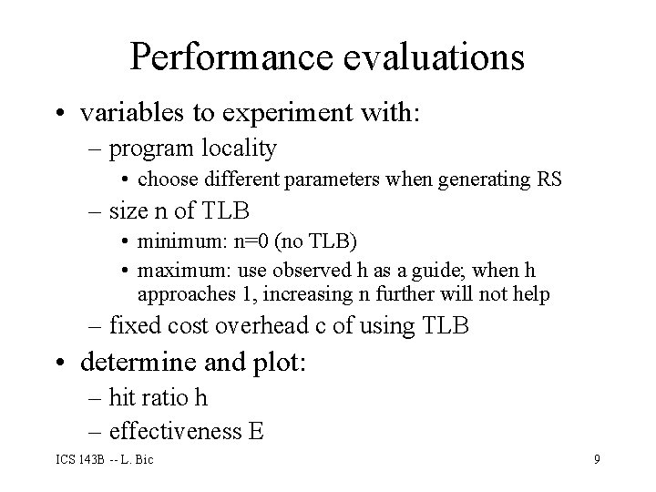 Performance evaluations • variables to experiment with: – program locality • choose different parameters