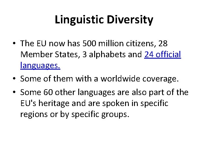Linguistic Diversity • The EU now has 500 million citizens, 28 Member States, 3