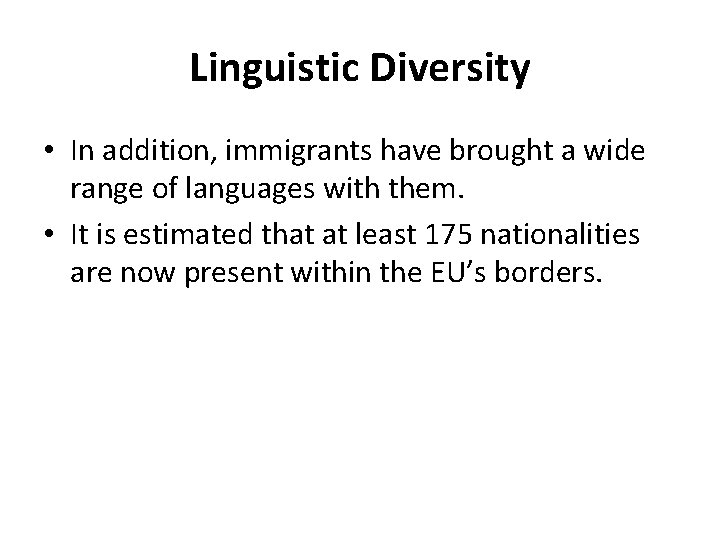 Linguistic Diversity • In addition, immigrants have brought a wide range of languages with