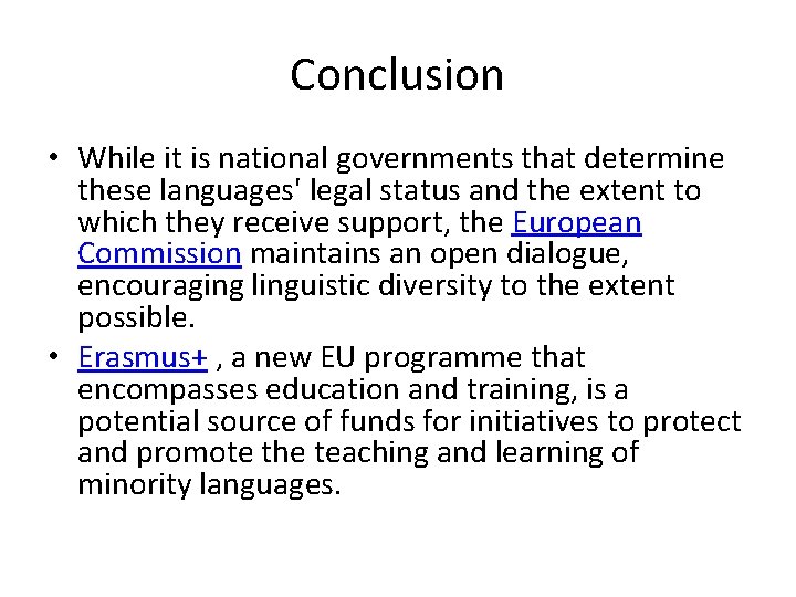 Conclusion • While it is national governments that determine these languages' legal status and