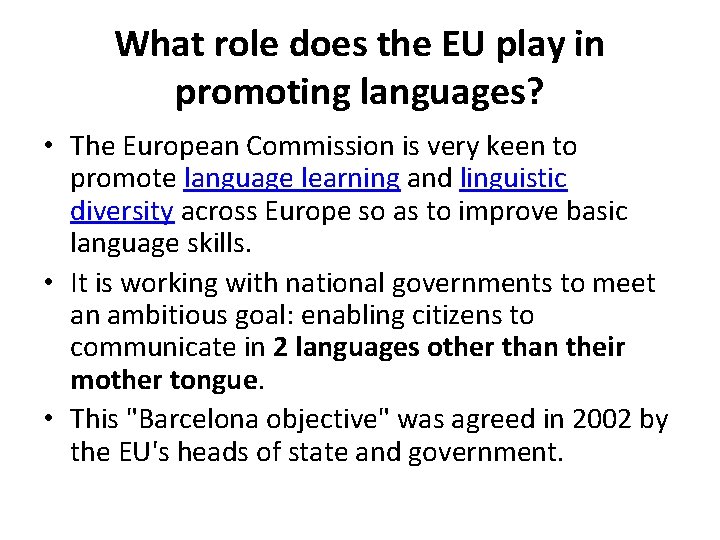 What role does the EU play in promoting languages? • The European Commission is