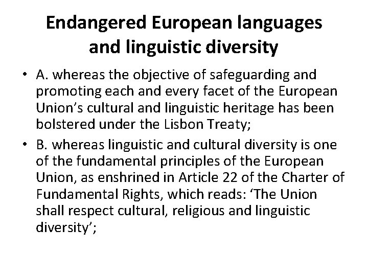 Endangered European languages and linguistic diversity • A. whereas the objective of safeguarding and