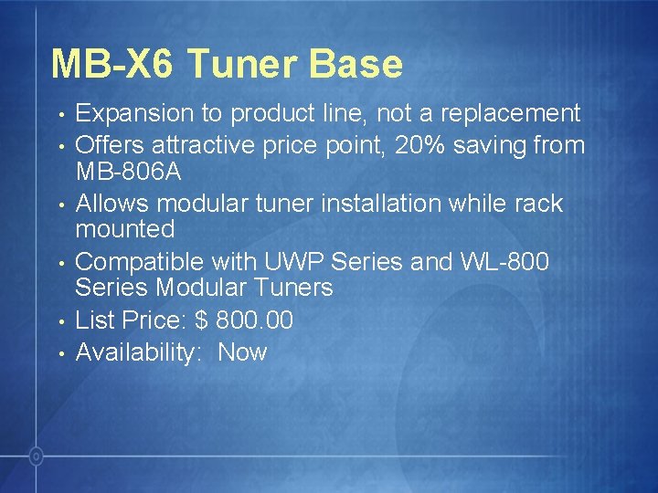 MB-X 6 Tuner Base • • • Expansion to product line, not a replacement