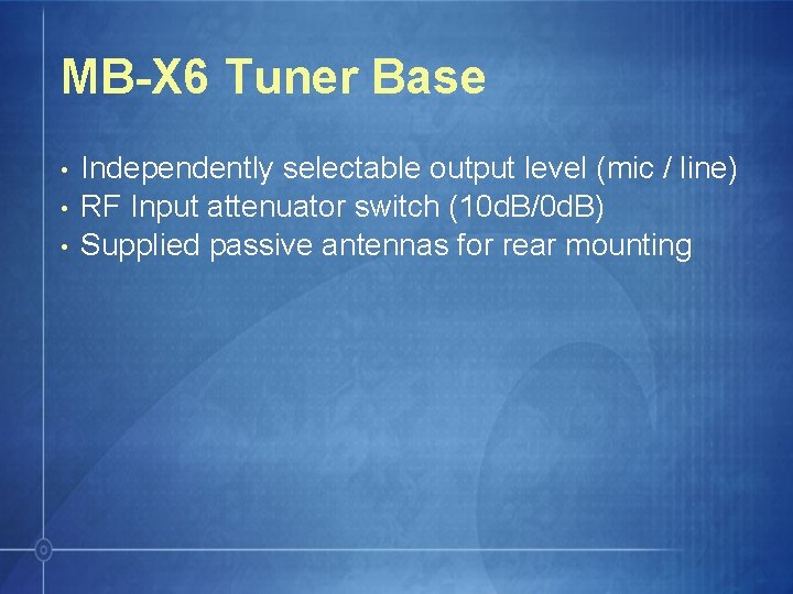MB-X 6 Tuner Base • • • Independently selectable output level (mic / line)