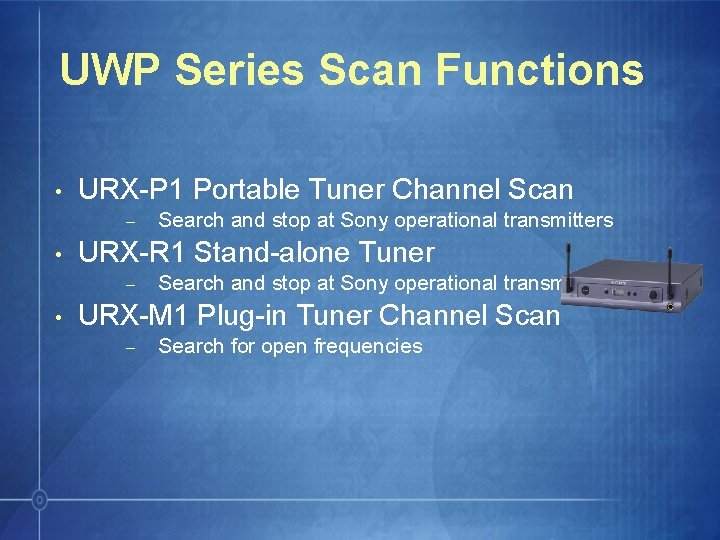 UWP Series Scan Functions • URX-P 1 Portable Tuner Channel Scan – • URX-R