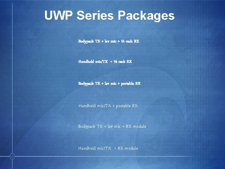 UWP Series Packages Bodypack TX + lav mic + ½ rack RX Handheld mic/TX