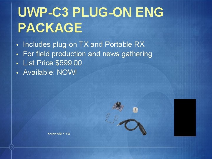 UWP-C 3 PLUG-ON ENG PACKAGE • • Includes plug-on TX and Portable RX For