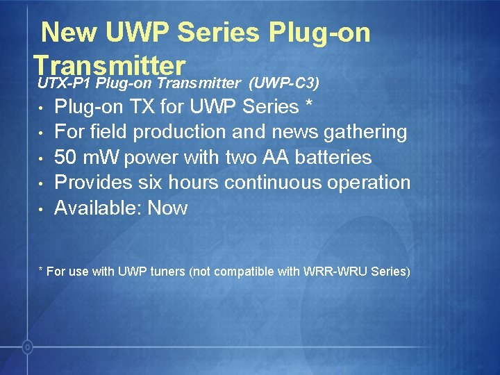 New UWP Series Plug-on Transmitter UTX-P 1 Plug-on Transmitter (UWP-C 3) • • •