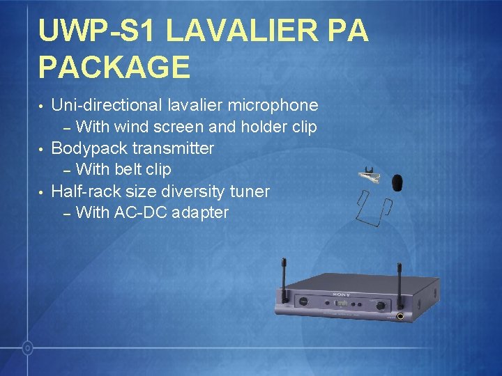 UWP-S 1 LAVALIER PA PACKAGE • • • Uni-directional lavalier microphone – With wind