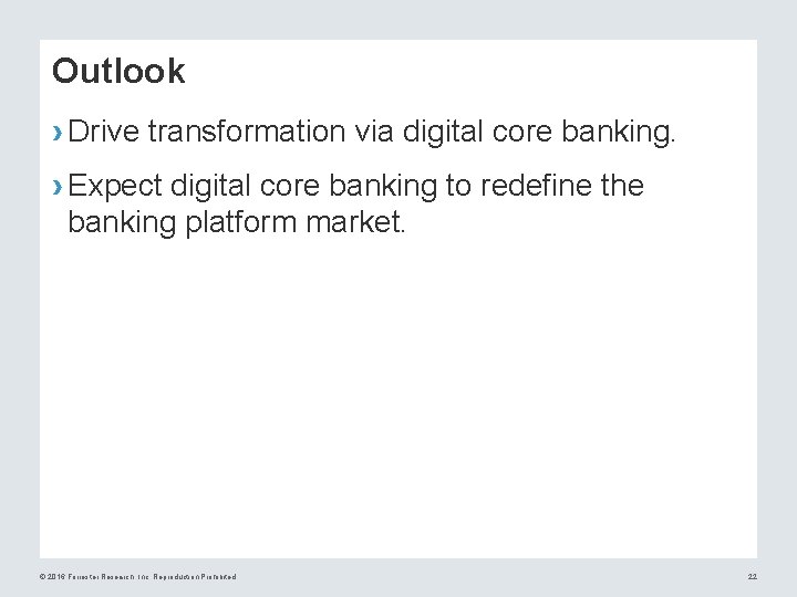 Outlook › Drive transformation via digital core banking. › Expect digital core banking to