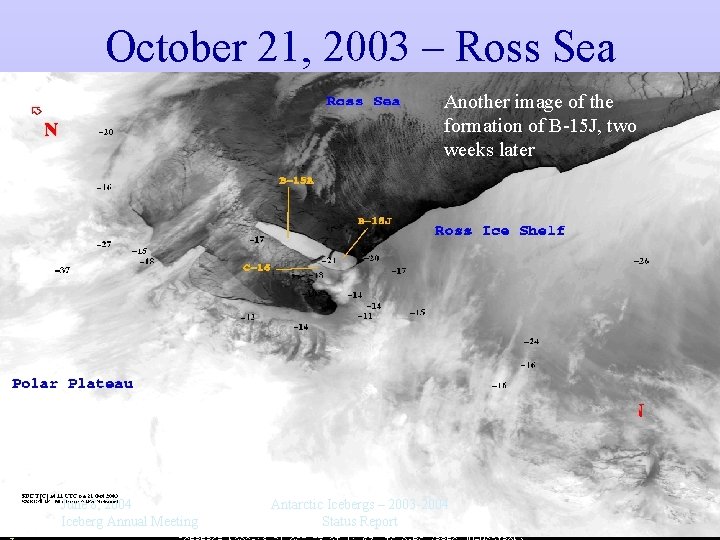 October 21, 2003 – Ross Sea Another image of the formation of B-15 J,