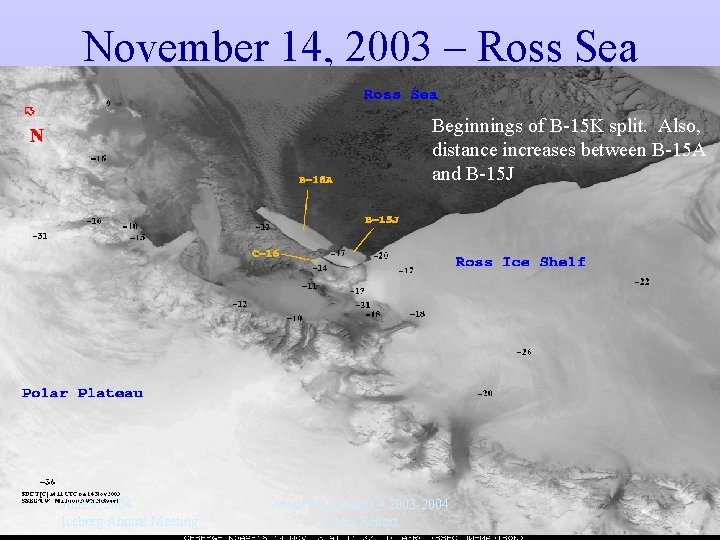 November 14, 2003 – Ross Sea Beginnings of B-15 K split. Also, distance increases