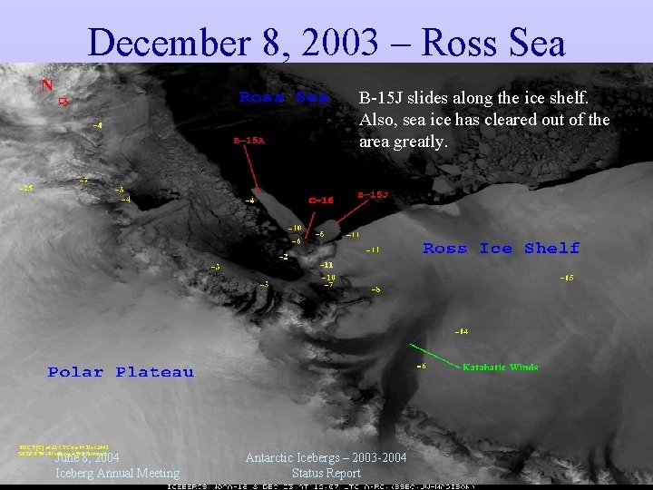 December 8, 2003 – Ross Sea B-15 J slides along the ice shelf. Also,