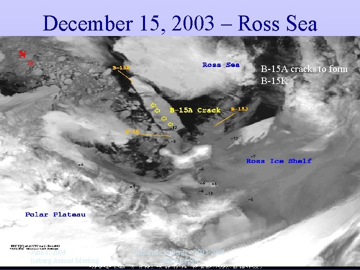 December 15, 2003 – Ross Sea B-15 A cracks to form B-15 K June