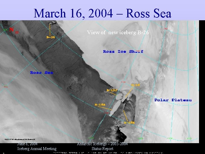 March 16, 2004 – Ross Sea View of new iceberg B-26 June 8, 2004