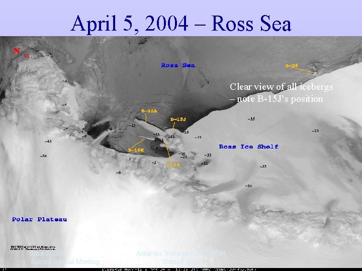 April 5, 2004 – Ross Sea Clear view of all icebergs – note B-15
