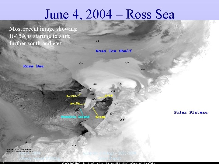 June 4, 2004 – Ross Sea Most recent image showing B-15 A is starting