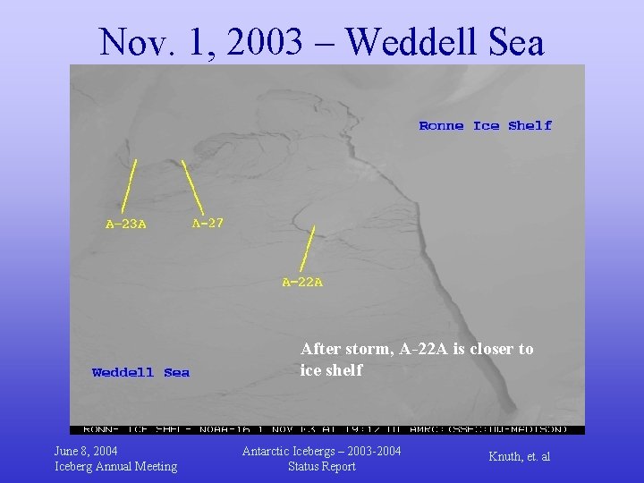 Nov. 1, 2003 – Weddell Sea After storm, A-22 A is closer to ice